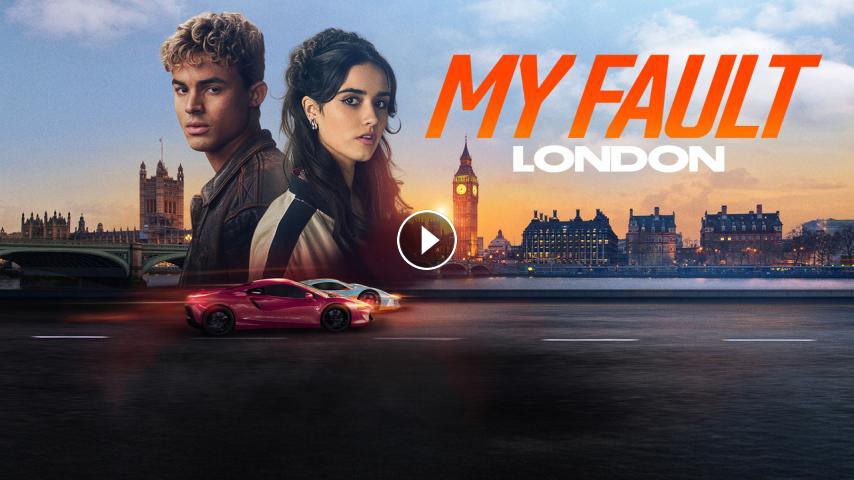 مشاهدة فيلم My Fault London 2025 مترجم لاروزا ايجي بست